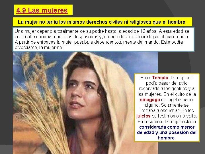 4. 9 Las mujeres La mujer no tenía los mismos derechos civiles ni religiosos