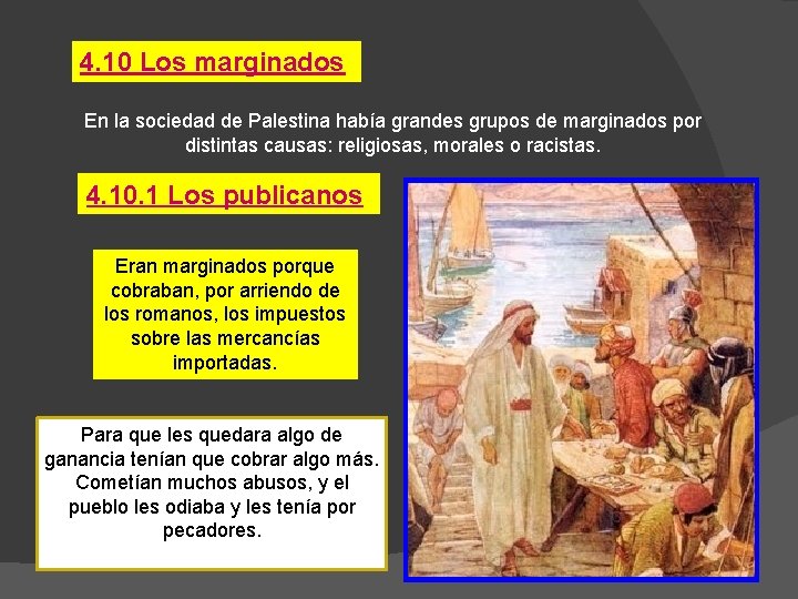 4. 10 Los marginados En la sociedad de Palestina había grandes grupos de marginados