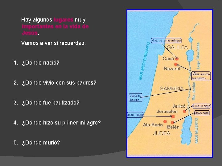 Hay algunos lugares muy importantes en la vida de Jesús. Vamos a ver si