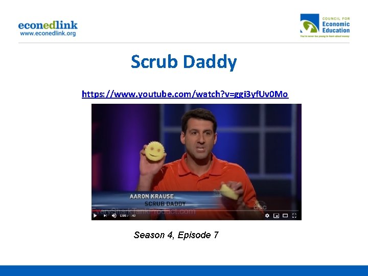 Scrub Daddy https: //www. youtube. com/watch? v=ggi 3 yf. Uv 0 Mo Season 4,