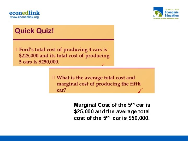 Marginal Cost of the 5 th car is $25, 000 and the average total