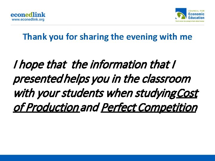 Thank you for sharing the evening with me I hope that the information that