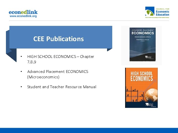 CEE Publications • HIGH SCHOOL ECONOMICS – Chapter 7. 8. 9 • Advanced Placement