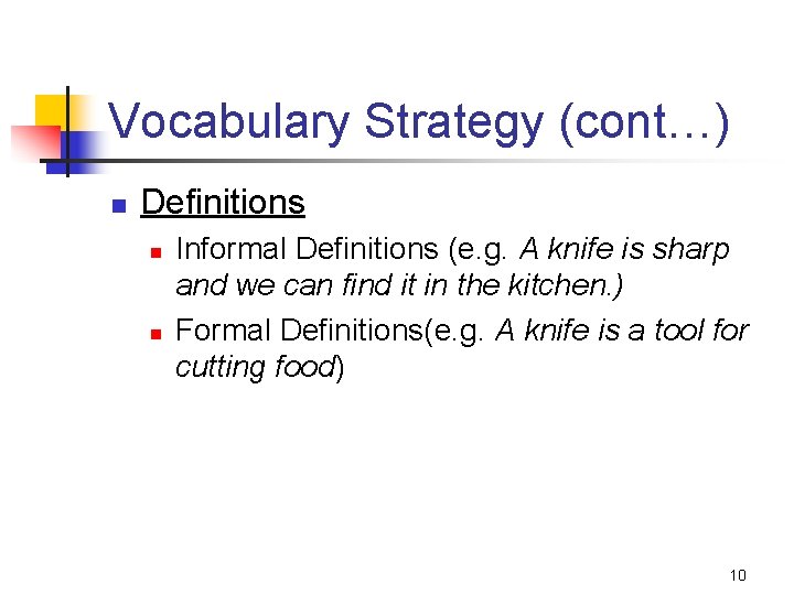 Vocabulary Strategy (cont…) n Definitions n n Informal Definitions (e. g. A knife is