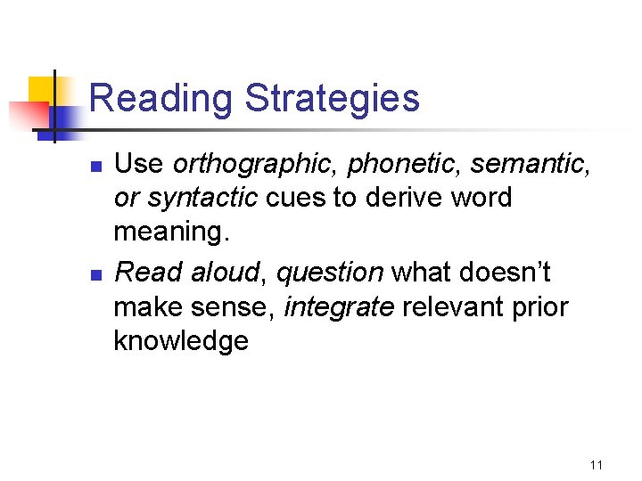 Reading Strategies n n Use orthographic, phonetic, semantic, or syntactic cues to derive word