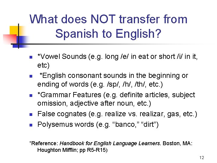What does NOT transfer from Spanish to English? n n n *Vowel Sounds (e.
