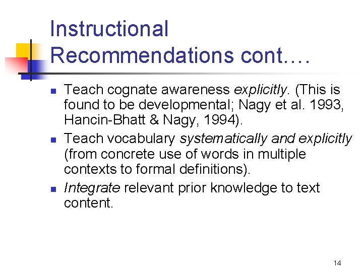 Instructional Recommendations cont…. n n n Teach cognate awareness explicitly. (This is found to