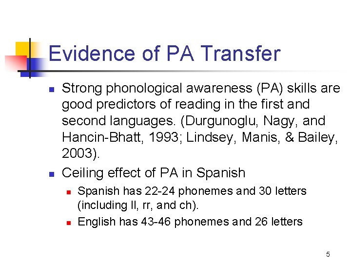 Evidence of PA Transfer n n Strong phonological awareness (PA) skills are good predictors