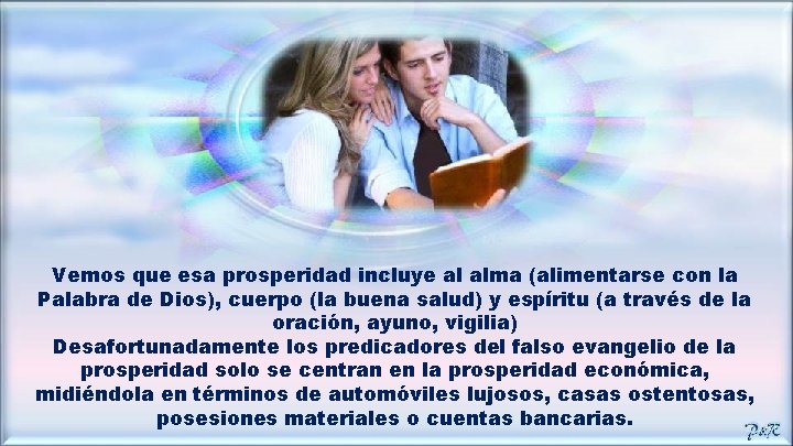 Vemos que esa prosperidad incluye al alma (alimentarse con la Palabra de Dios), cuerpo