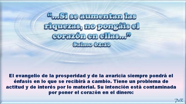 El evangelio de la prosperidad y de la avaricia siempre pondrá el énfasis en