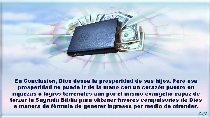 En Conclusión, Dios desea la prosperidad de sus hijos. Pero esa prosperidad no puede