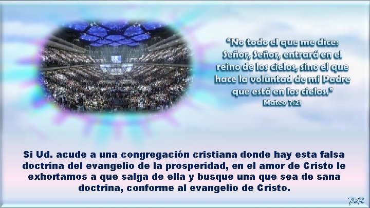 Si Ud. acude a una congregación cristiana donde hay esta falsa doctrina del evangelio