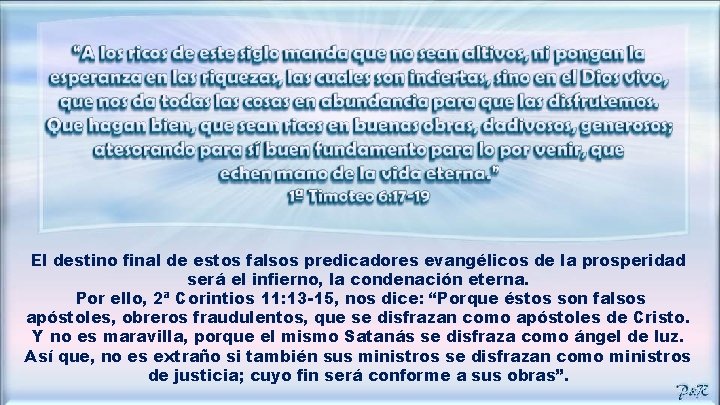 El destino final de estos falsos predicadores evangélicos de la prosperidad será el infierno,