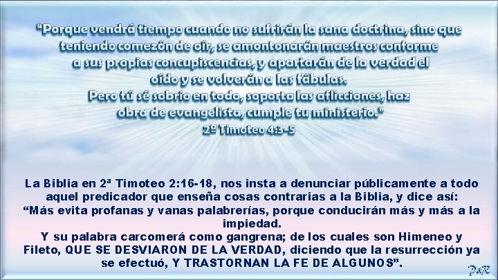 La Biblia en 2ª Timoteo 2: 16 -18, nos insta a denunciar públicamente a