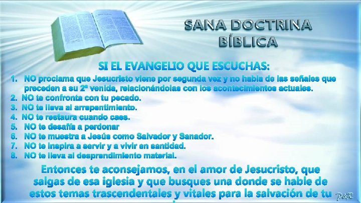 SI EL EVANGELIO QUE ESCUCHAS: 1. NO proclama que Jesucristo viene por segunda vez