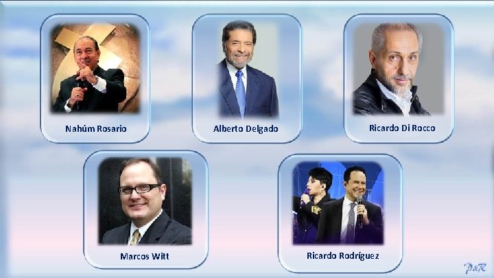 Nahúm Rosario Marcos Witt Alberto Delgado Ricardo Di Rocco Ricardo Rodríguez 