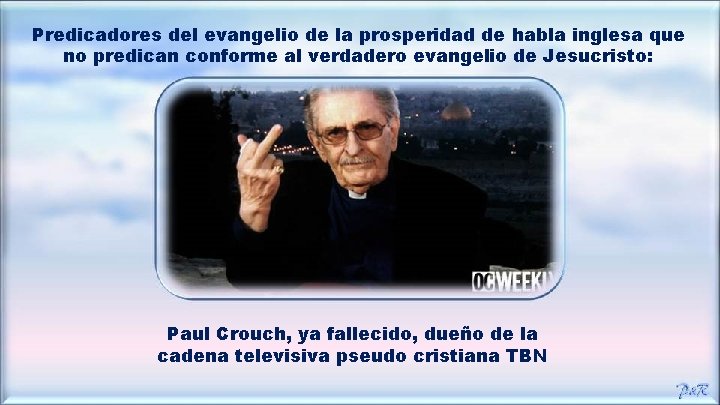 Predicadores del evangelio de la prosperidad de habla inglesa que no predican conforme al