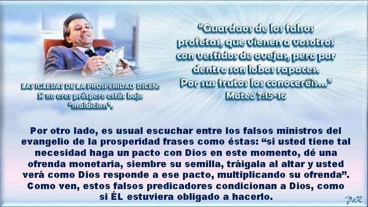 Por otro lado, es usual escuchar entre los falsos ministros del evangelio de la