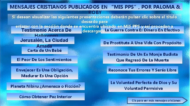 MENSAJES CRISTIANOS PUBLICADOS EN “MIS PPS”, POR PALOMA & ROBY Si desean visualizar las