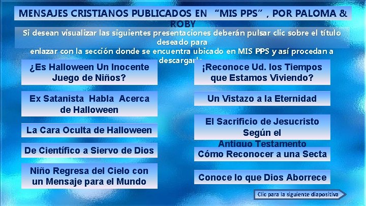 MENSAJES CRISTIANOS PUBLICADOS EN “MIS PPS”, POR PALOMA & ROBY Si desean visualizar las