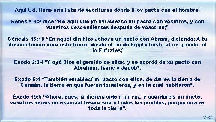 Aquí Ud. tiene una lista de escrituras donde Dios pacta con el hombre: Génesis
