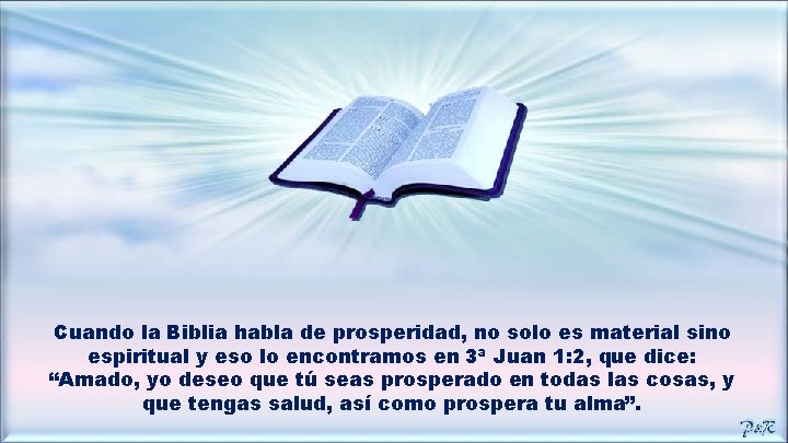 Cuando la Biblia habla de prosperidad, no solo es material sino espiritual y eso