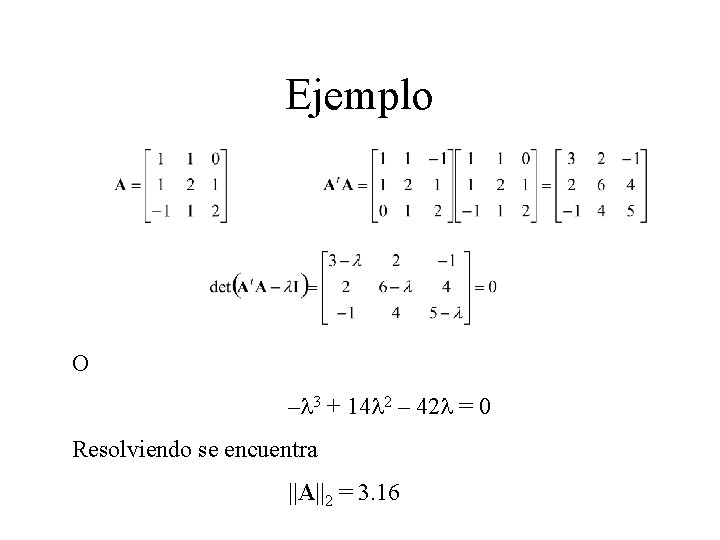 Ejemplo O –l 3 + 14 l 2 – 42 l = 0 Resolviendo