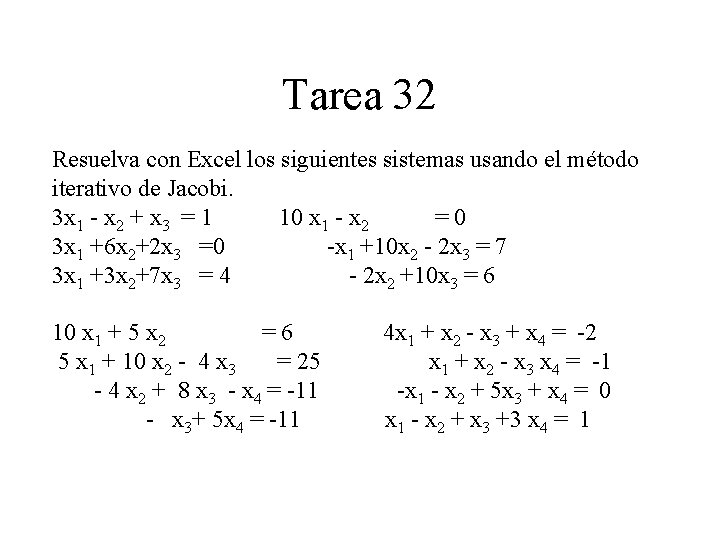 Tarea 32 Resuelva con Excel los siguientes sistemas usando el método iterativo de Jacobi.