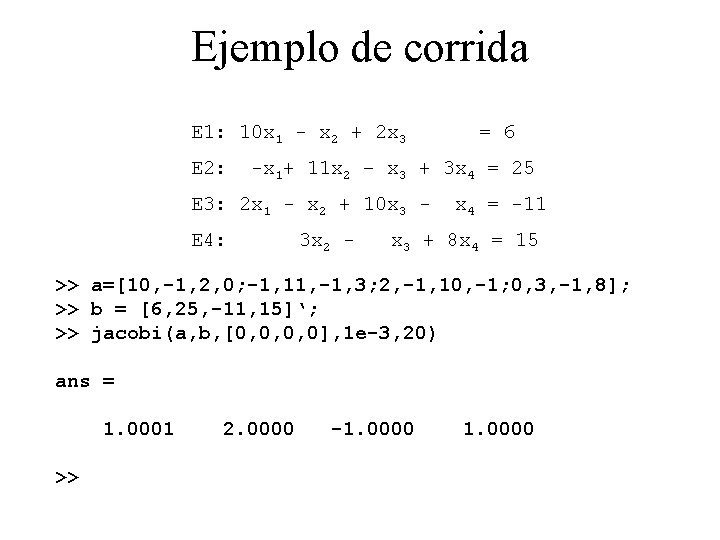 Ejemplo de corrida E 1: 10 x 1 - x 2 + 2 x