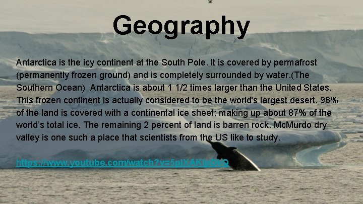 Geography Antarctica is the icy continent at the South Pole. It is covered by