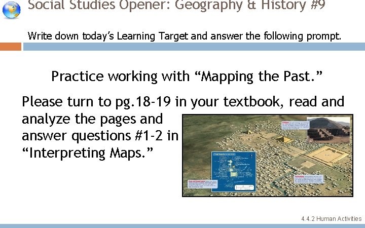 Social Studies Opener: Geography & History #9 Write down today’s Learning Target and answer Social Studies Opener: Geography & History #9 Write down today’s Learning Target and answer