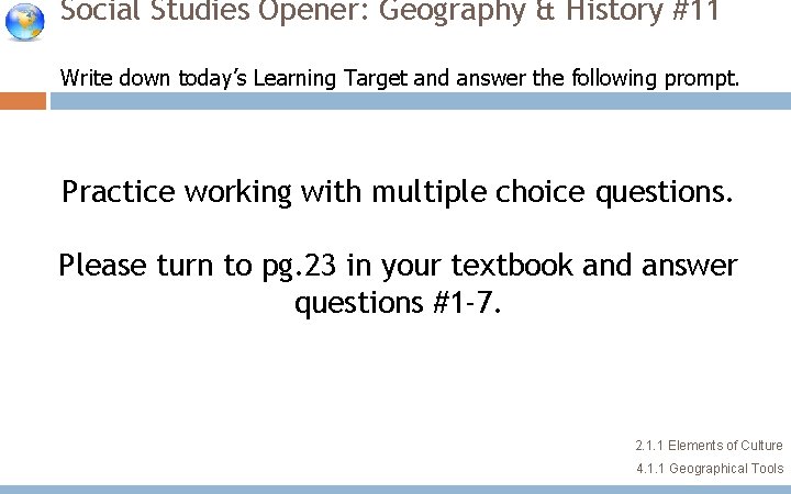 Social Studies Opener: Geography & History #11 Write down today’s Learning Target and answer Social Studies Opener: Geography & History #11 Write down today’s Learning Target and answer