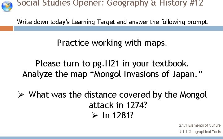 Social Studies Opener: Geography & History #12 Write down today’s Learning Target and answer Social Studies Opener: Geography & History #12 Write down today’s Learning Target and answer