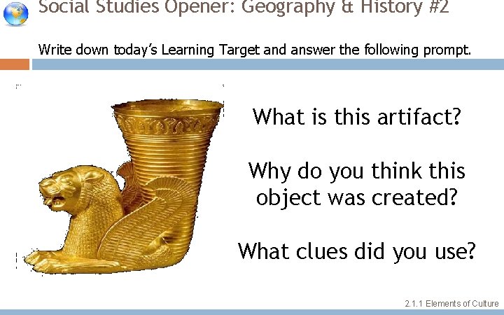 Social Studies Opener: Geography & History #2 Write down today’s Learning Target and answer Social Studies Opener: Geography & History #2 Write down today’s Learning Target and answer