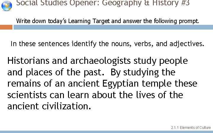Social Studies Opener: Geography & History #3 Write down today’s Learning Target and answer Social Studies Opener: Geography & History #3 Write down today’s Learning Target and answer