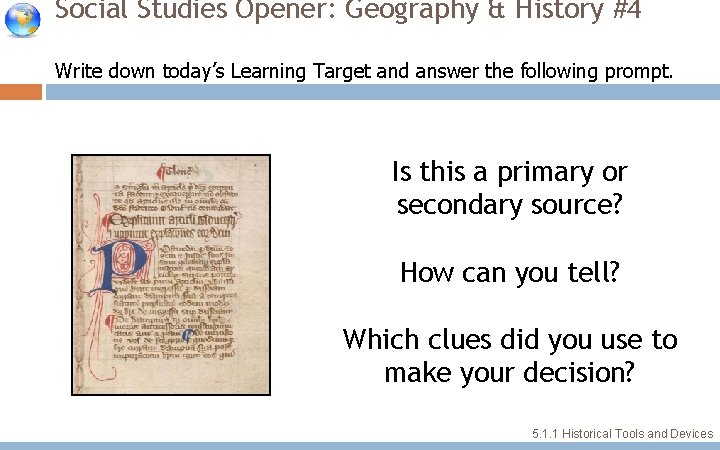 Social Studies Opener: Geography & History #4 Write down today’s Learning Target and answer Social Studies Opener: Geography & History #4 Write down today’s Learning Target and answer