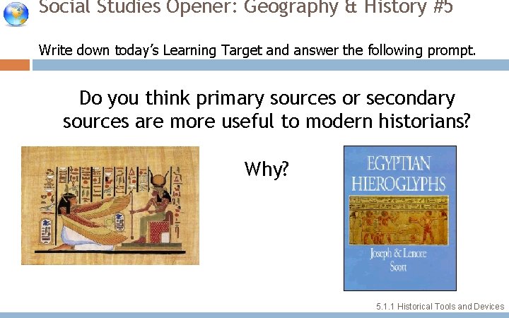 Social Studies Opener: Geography & History #5 Write down today’s Learning Target and answer Social Studies Opener: Geography & History #5 Write down today’s Learning Target and answer