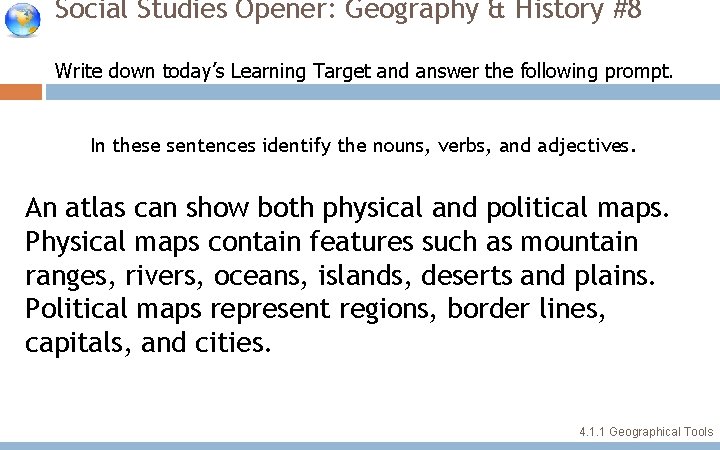 Social Studies Opener: Geography & History #8 Write down today’s Learning Target and answer Social Studies Opener: Geography & History #8 Write down today’s Learning Target and answer