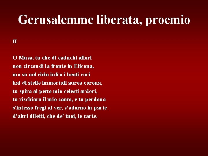 Gerusalemme liberata, proemio II O Musa, tu che di caduchi allori non circondi la