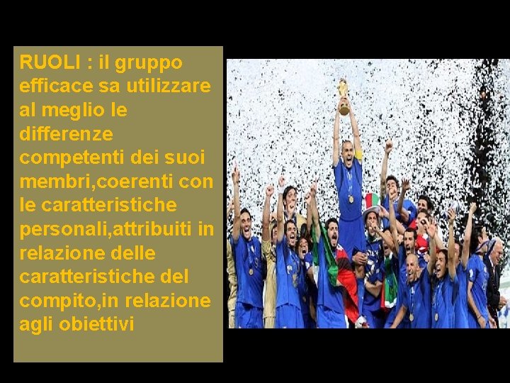 RUOLI : il gruppo efficace sa utilizzare al meglio le differenze competenti dei suoi