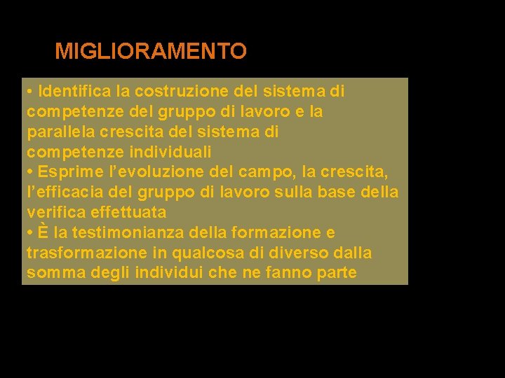 MIGLIORAMENTO • Identifica la costruzione del sistema di competenze del gruppo di lavoro e