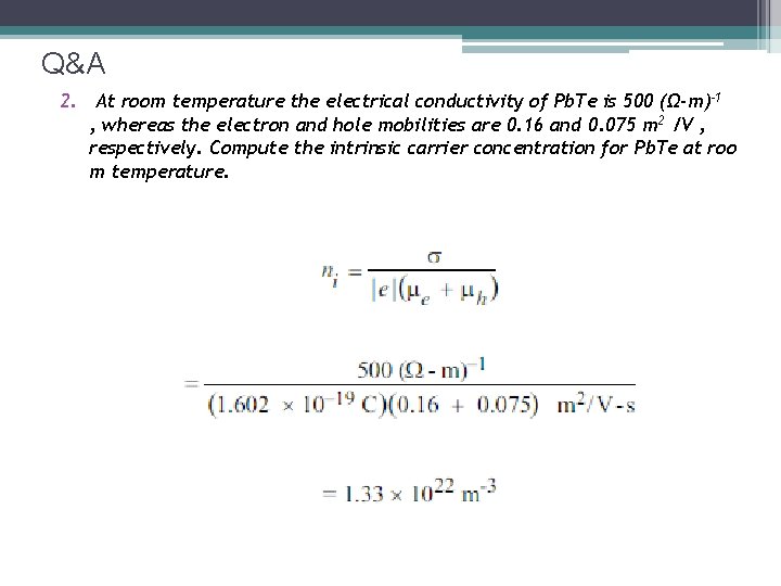 Q&A 2. At room temperature the electrical conductivity of Pb. Te is 500 (Ω-m)-1