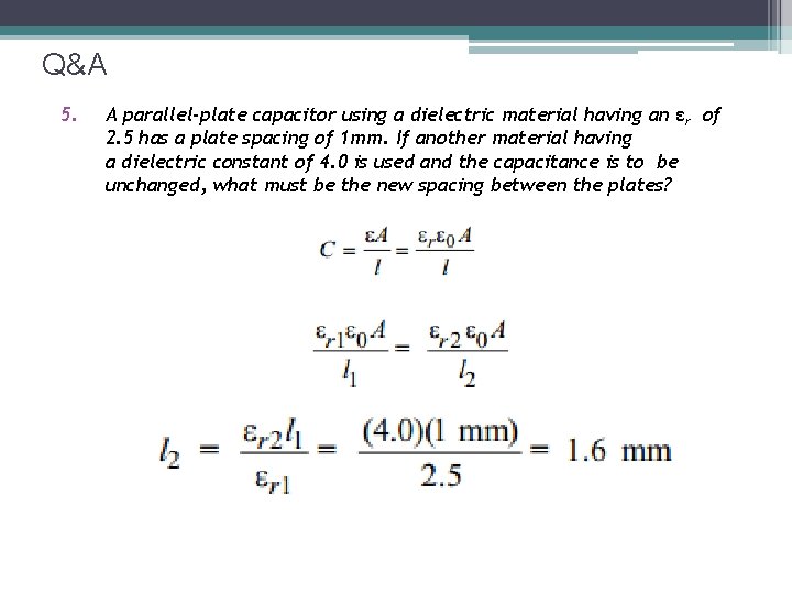 Q&A 5. A parallel-plate capacitor using a dielectric material having an εr of 2.