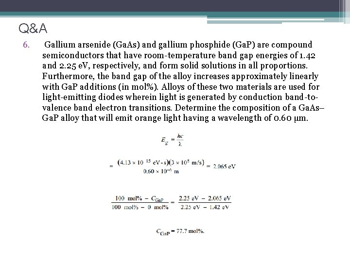 Q&A 6. Gallium arsenide (Ga. As) and gallium phosphide (Ga. P) are compound semiconductors