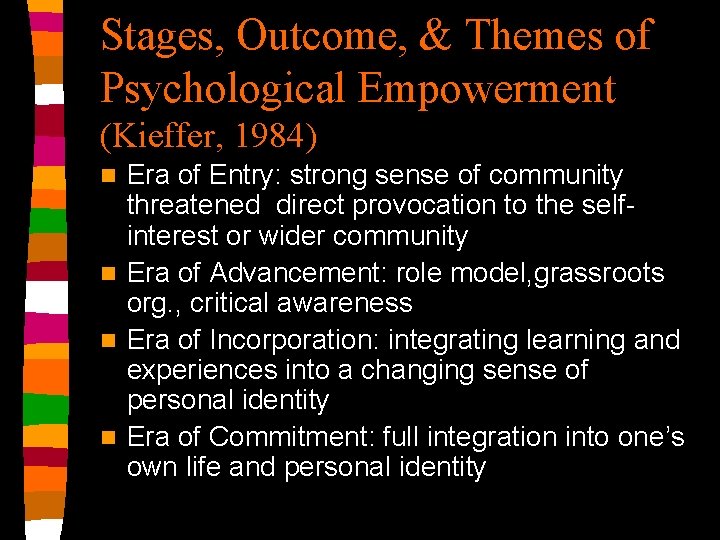 Stages, Outcome, & Themes of Psychological Empowerment (Kieffer, 1984) Era of Entry: strong sense