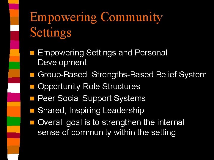 Empowering Community Settings n n n Empowering Settings and Personal Development Group-Based, Strengths-Based Belief