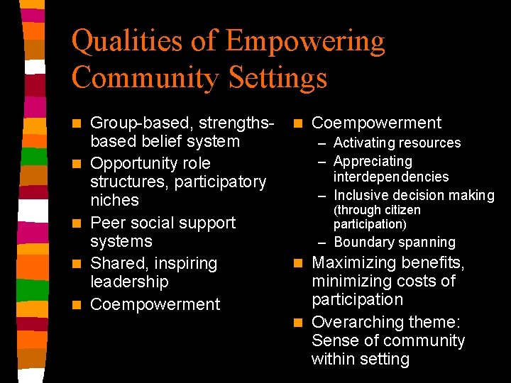 Qualities of Empowering Community Settings n n n Group-based, strengthsbased belief system Opportunity role