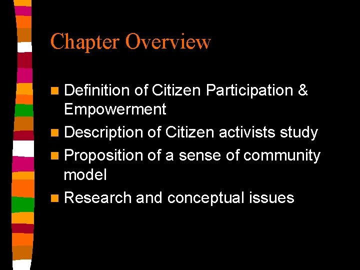 Chapter Overview n Definition of Citizen Participation & Empowerment n Description of Citizen activists