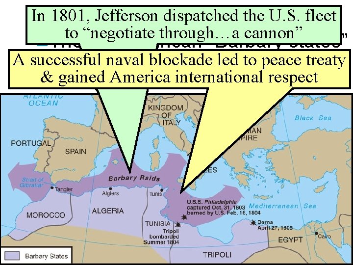 The. Jefferson Barbarydispatched War (1801 -1805) In 1801, the U. S. fleet to “negotiate