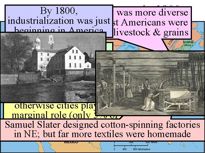 The U. S. Economy in 1800 By 1800, The Northern economy was more diverse